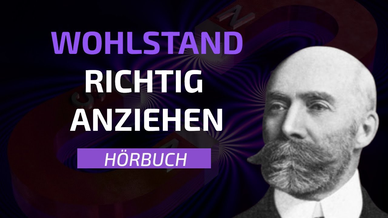 Wohlstand richtig anziehen - Orison Swett Marden (Hörbuch Deutsch - Gesetz der Anziehung LOA)