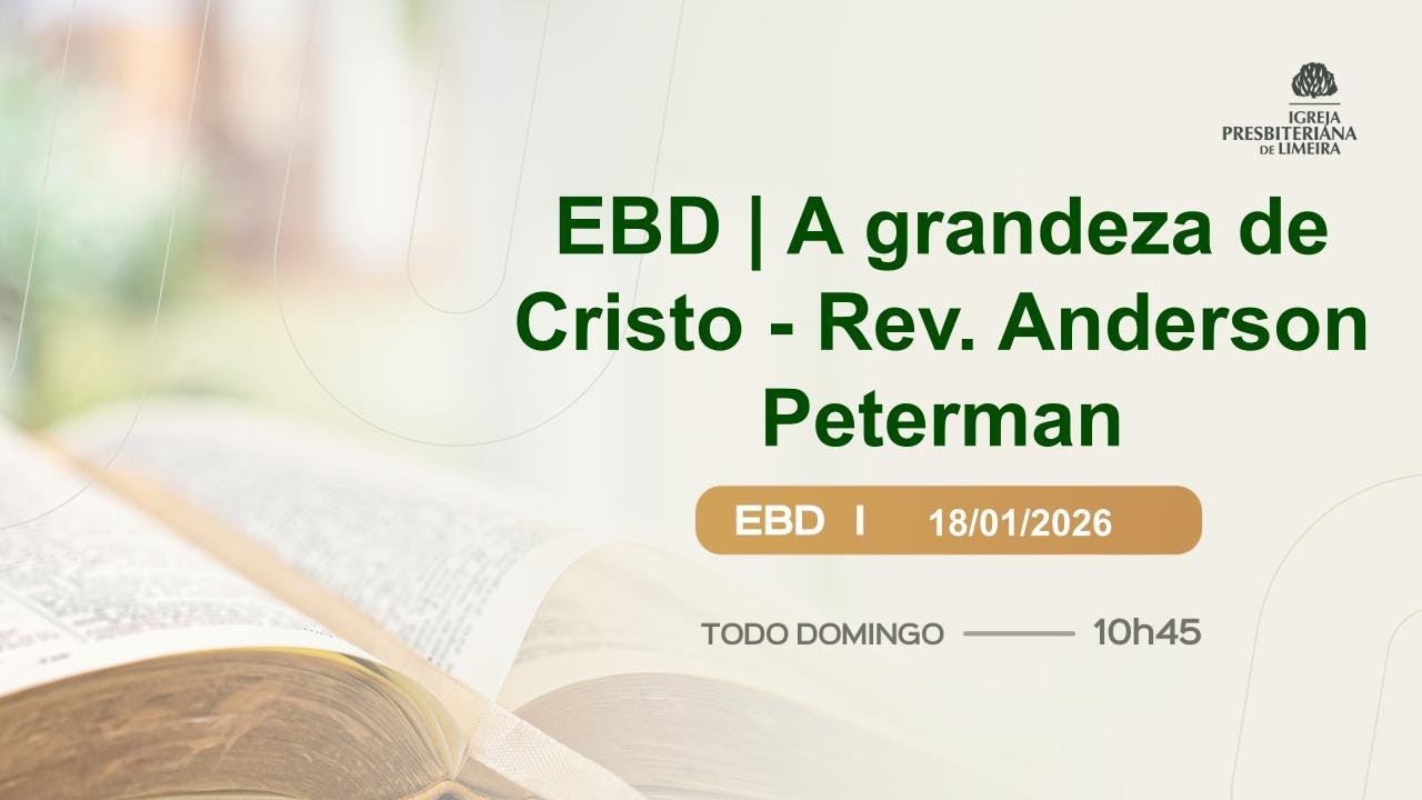 EBD| A grandeza de Cristo - Colossenses 3.18-4-18 Rev. Anderson Peterman
