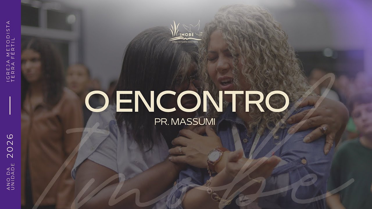 O Encontro - Prª Massumi | 04.01