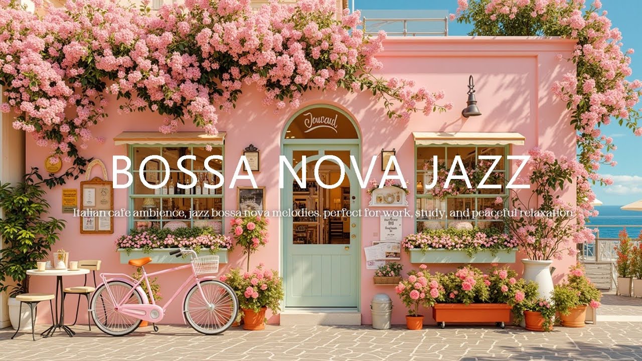 Italian Cafe Ambience - Счастливое утро и джаз босса-нова для работы, учебы, отдыха