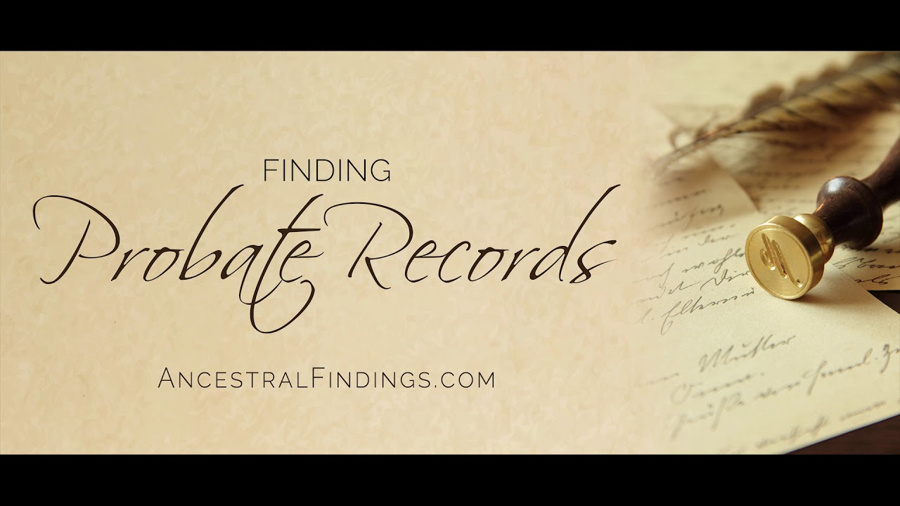 Finding Probate Records | Ancestral Findings Podcast