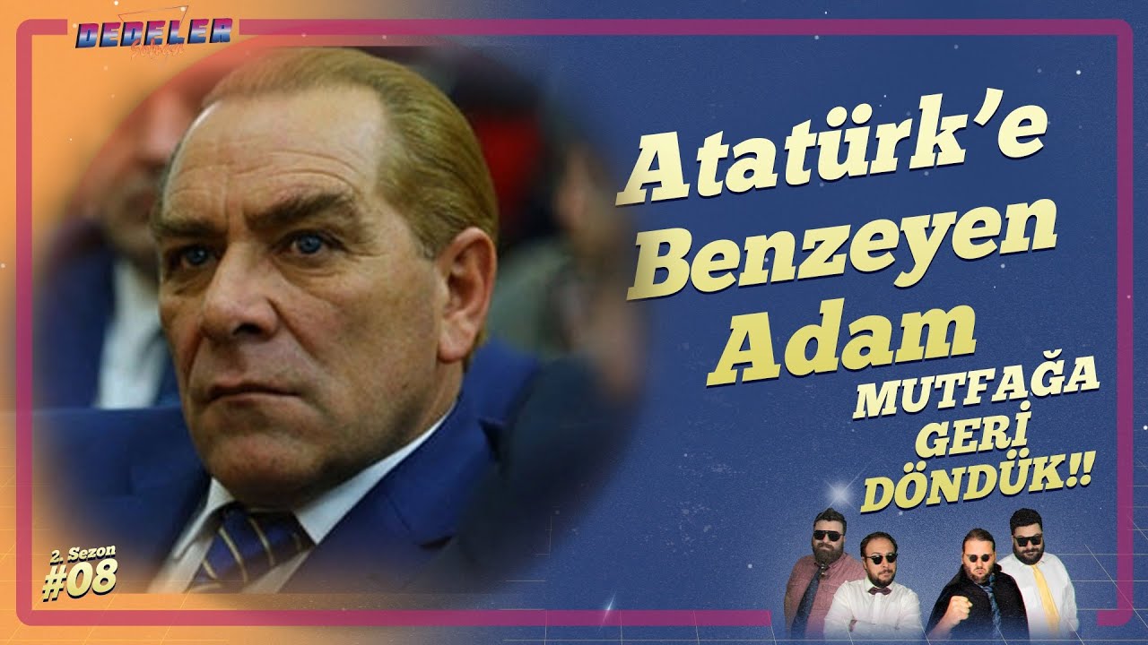 Atatürk'e Benzeyen Adam // MUTFAĞA GERİ DÖNDÜK // Dedeler Sofrası SEZON 2 BÖLÜM 8