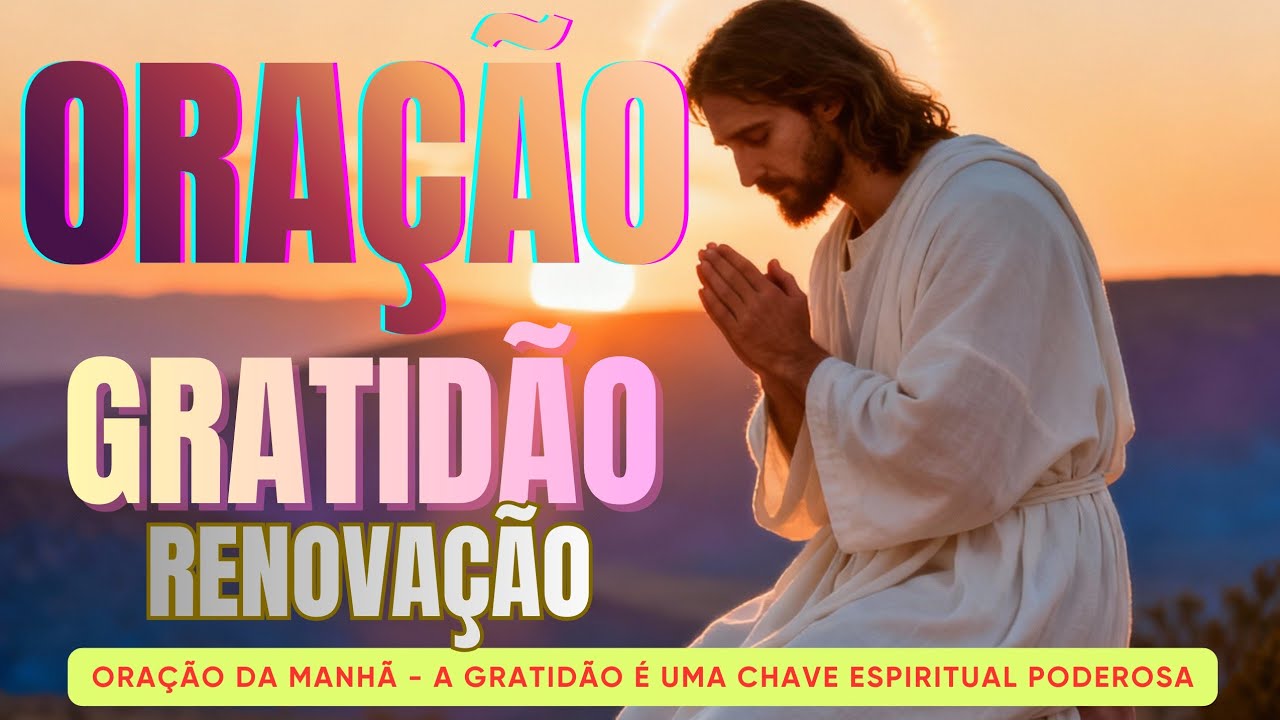 Oração da manhã - Gratidão e Renovação - A gratidão é uma chave espiritual poderosa 🙏🙌😇 #Gratidão 