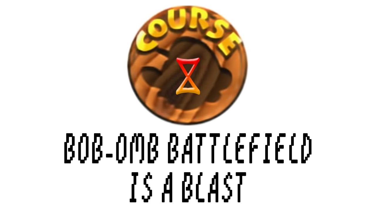 Bob-omb Battlefield is a BLAST!