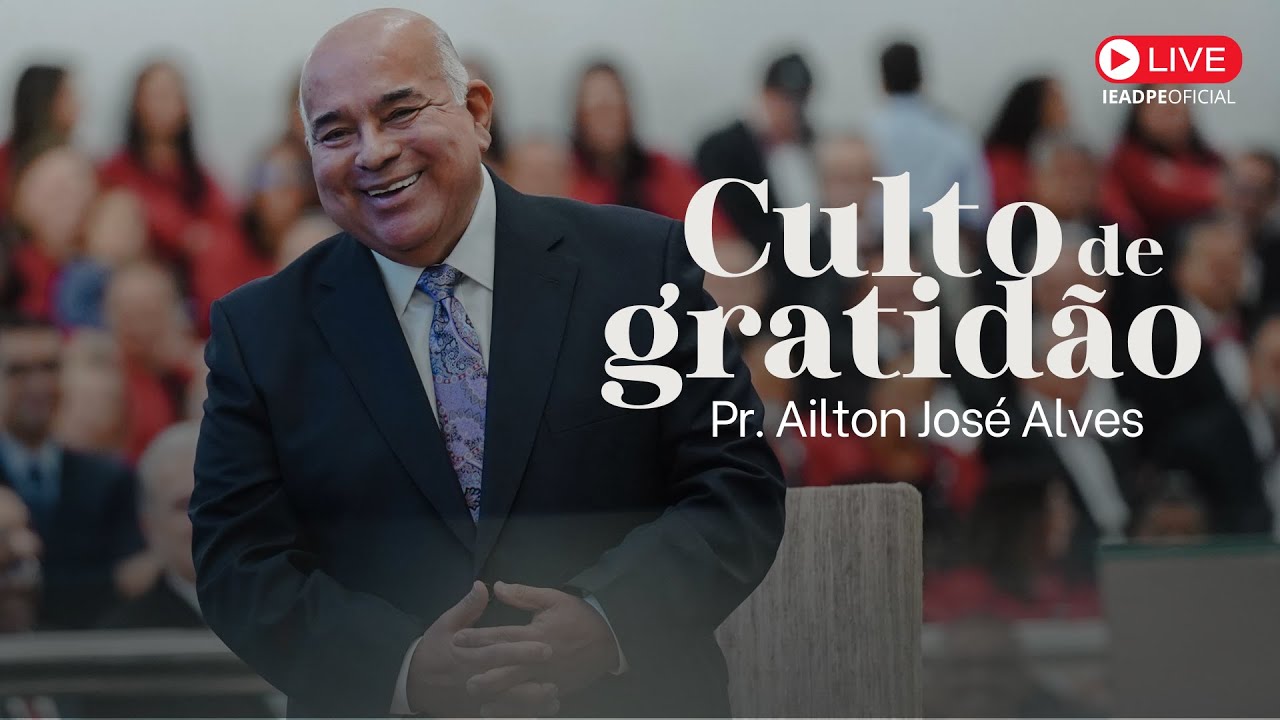 AO VIVO - CULTO DE GRATIDÃO  POR 71 ANOS DE VIDA DO PASTOR AILTON JOSÉ ALVES 22/10/2024