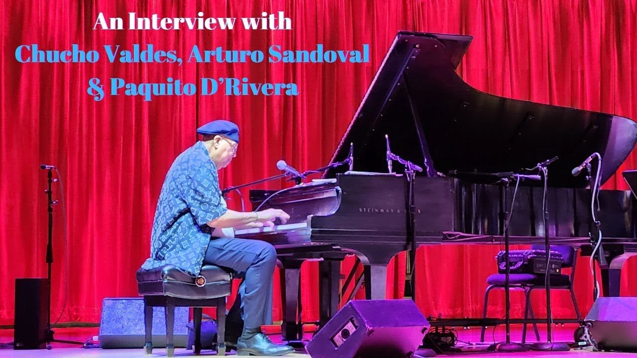Chucho Valdes, Paquito D'Rivera & Arturo Sandoval, An Interview about Jazz Improvisation
