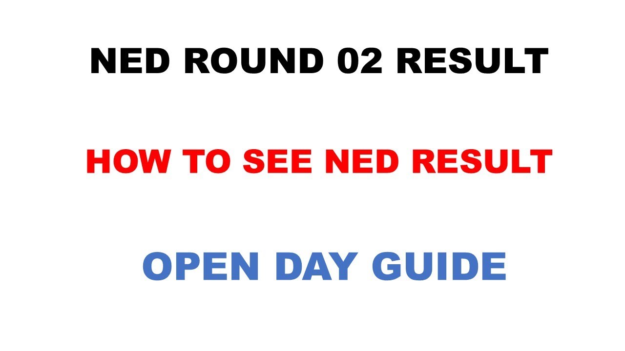 NED Round 02 Result | Ned Open Day | Ned Round 02 Result Announced