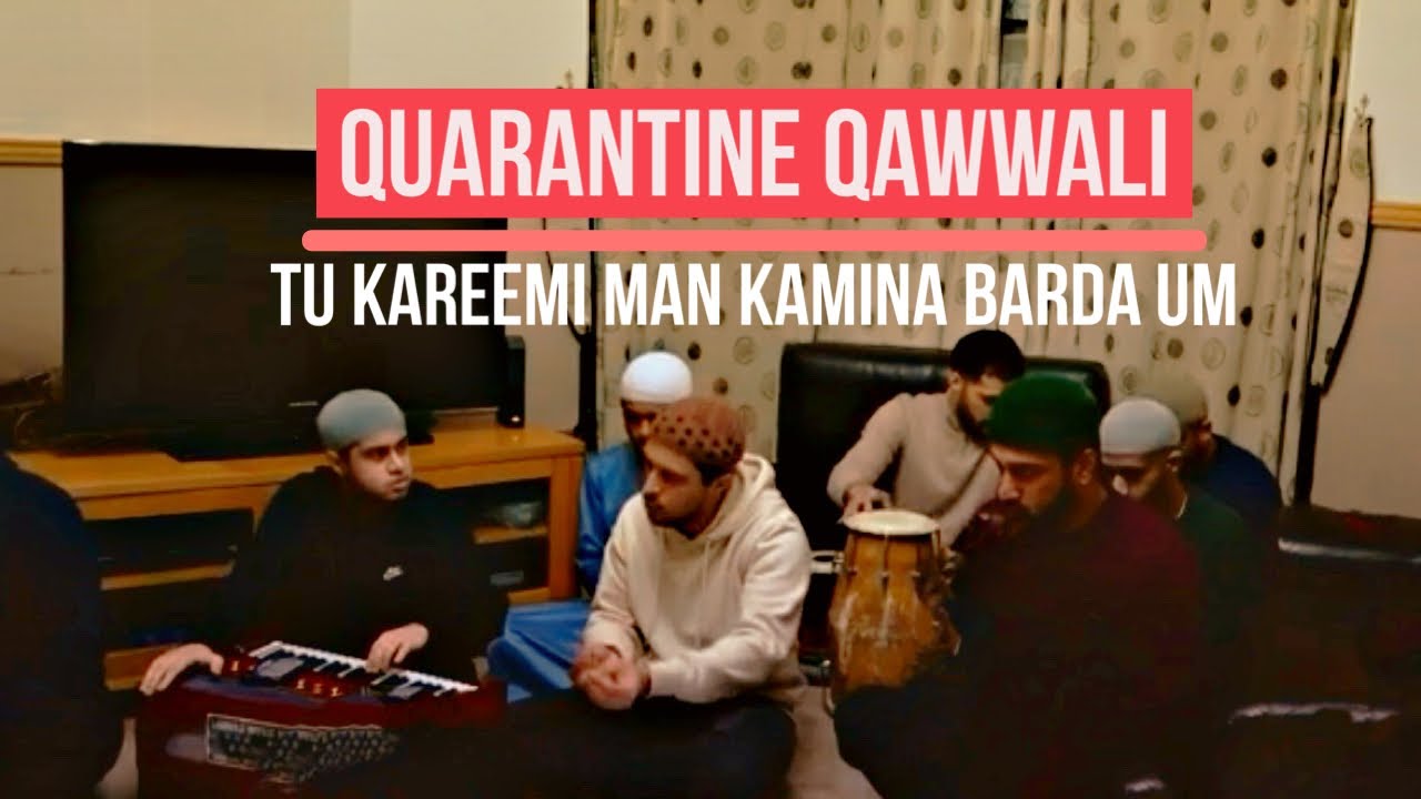 Quarantine Qawwali | Tu Kareemi Man Kamina Barda Um