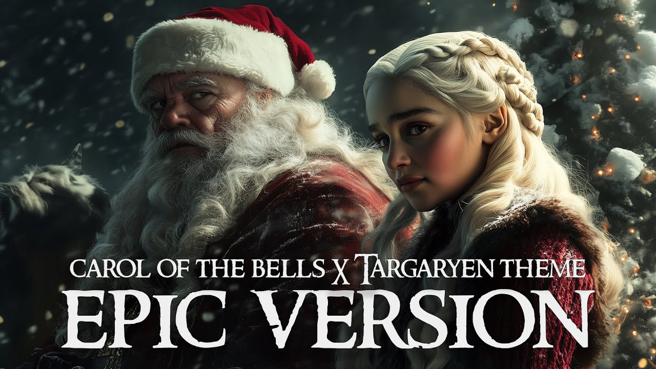 Carol of the Bells X Targaryen Theme (EPIC VERSION)
