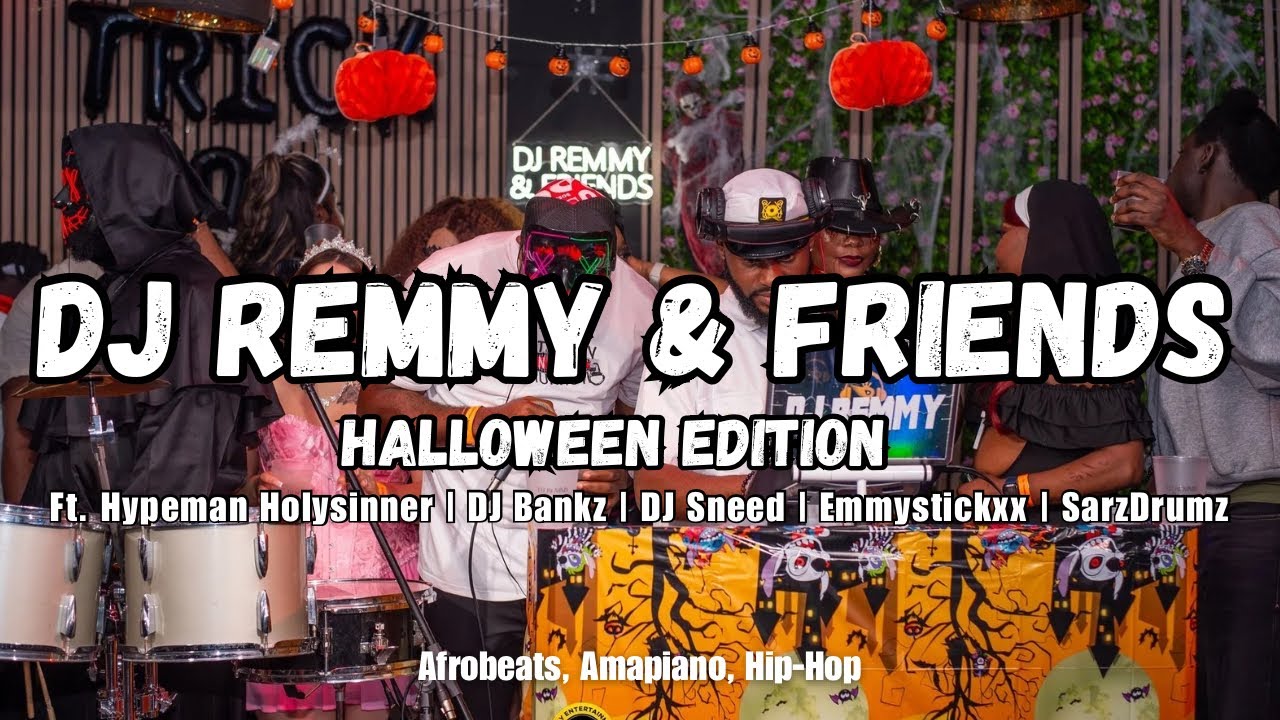 DJ REMMY & FRIENDS HALLOWEEN EDT FT. HOLY SINNER, DJ BANKZ, SARZ DRUM, EMMY, AFROBEATS AMAPIANO TRAP