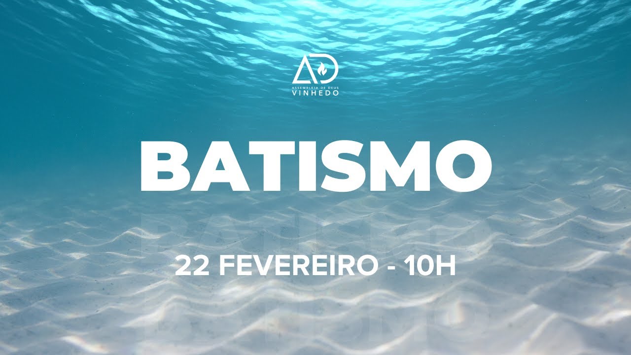 Culto de Batismo nas Águas | AD Vinhedo - Domingo -  22/02/2026 - 10:00h