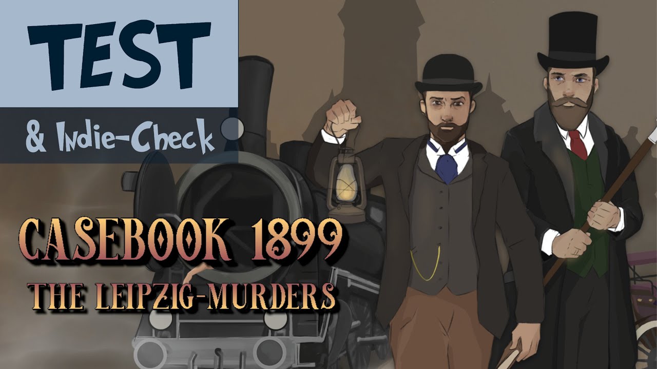 Leipzig ist ein gef&auml;hrliches Pflaster! - CASEBOOK 1899: The Leipzig-Murders (TEST & Indie-Check)