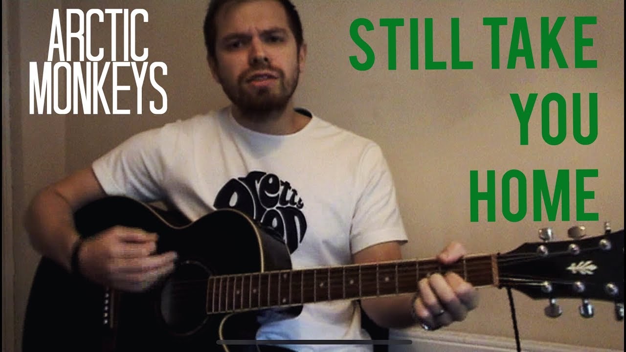 Still Take You Home - Arctic Monkeys | Acoustic Cover