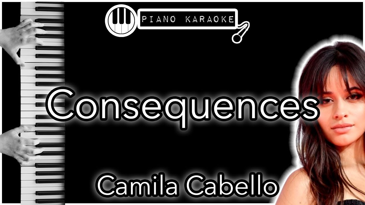 Consequences - Camila Cabello - Piano Karaoke Instrumental