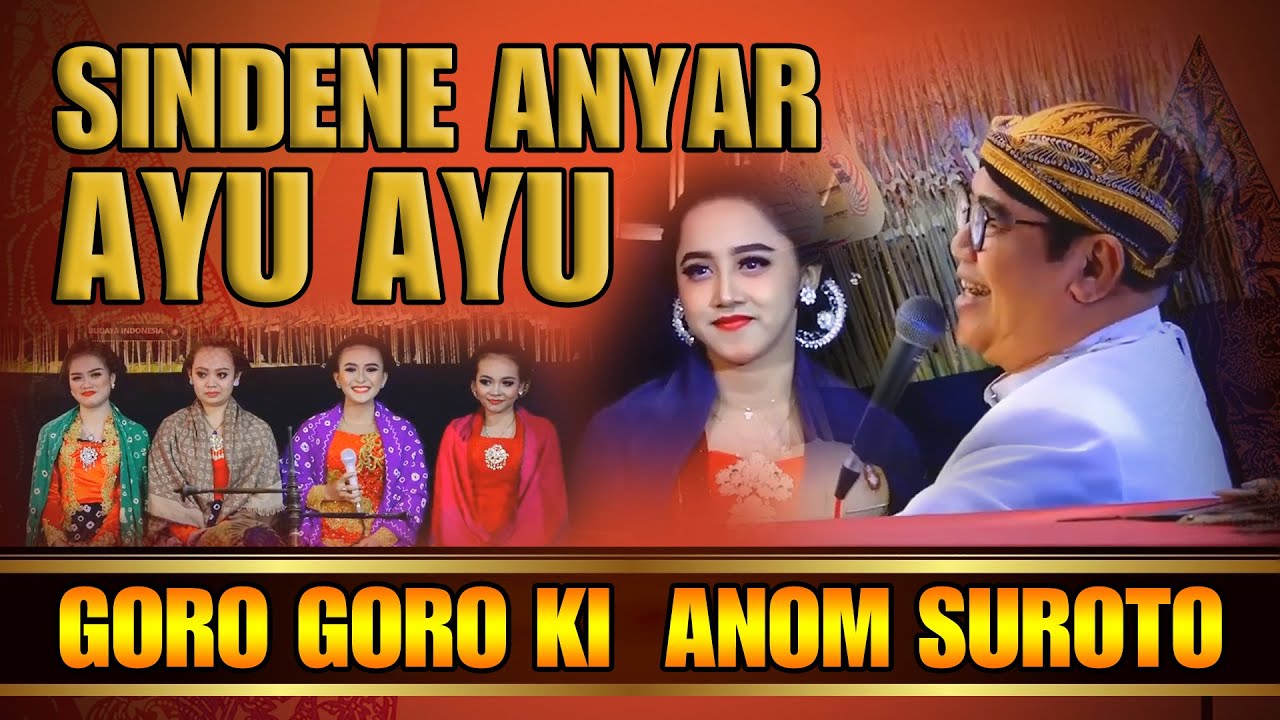 GORO GORO KI ANOM SUROTO SINDENE AYU AYU