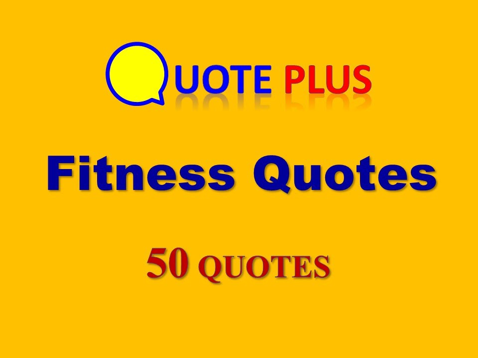 Fitness Quotes - 50 Top Quotes - Fitness Quotes Motivation