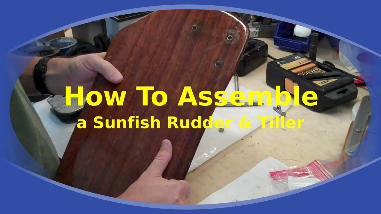HOWTO: Assemble a sunfish rudder, cheek and tiller (7/16th wrench!)