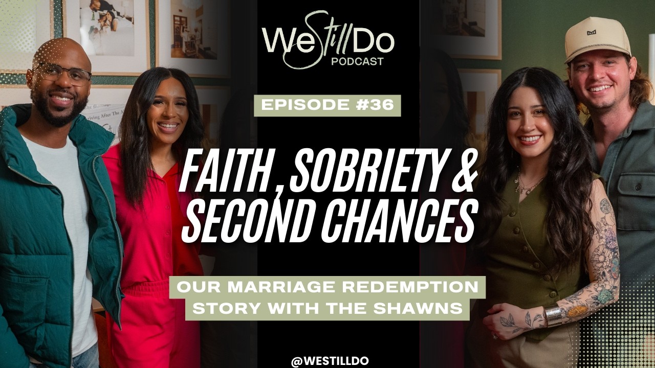 Faith Sobriety & Second Chances : Our Marriage Redemption Story With The Shawns