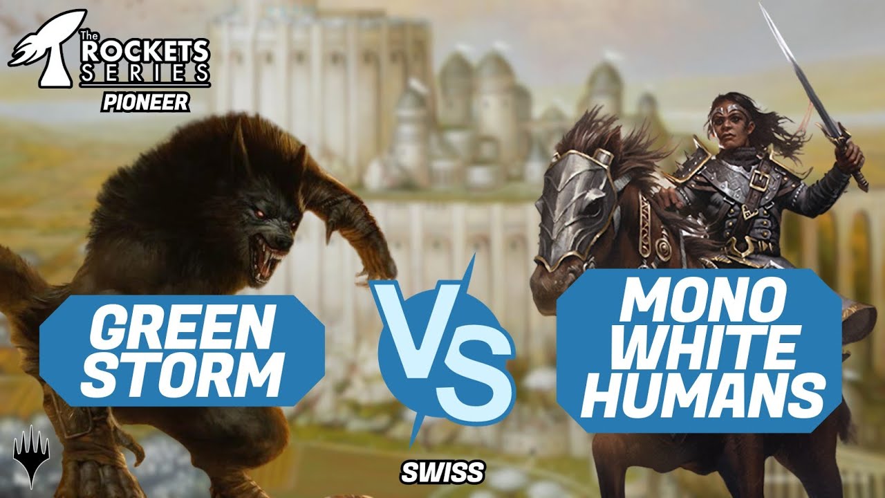 Green Storm vs. Mono White Humans | Pioneer MTG $1K - Round 1 | Rocket Series '23-24