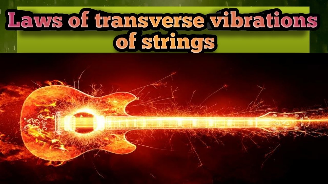 Laws of transverse vibrations of strings
