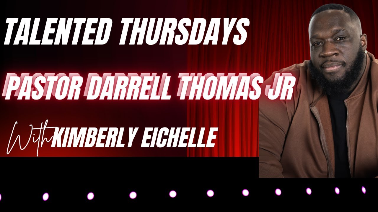 Talented Thursdays with Kimberly Eichelle - Featuring: Darrell Thomas, Jr.