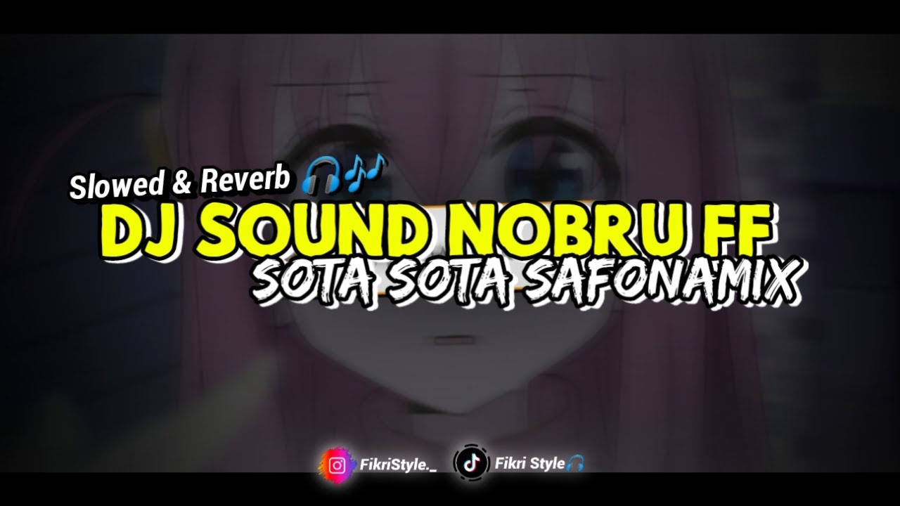 DJ Sound Nobru FF X Sota Sota Safonamix ( Slowed & Reverb )🎧🎶