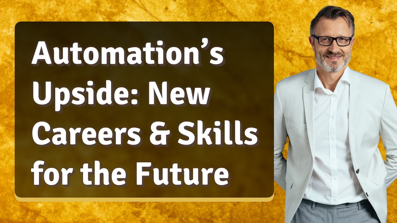 Automation&rsquo;s Upside: New Careers & Skills for the Future