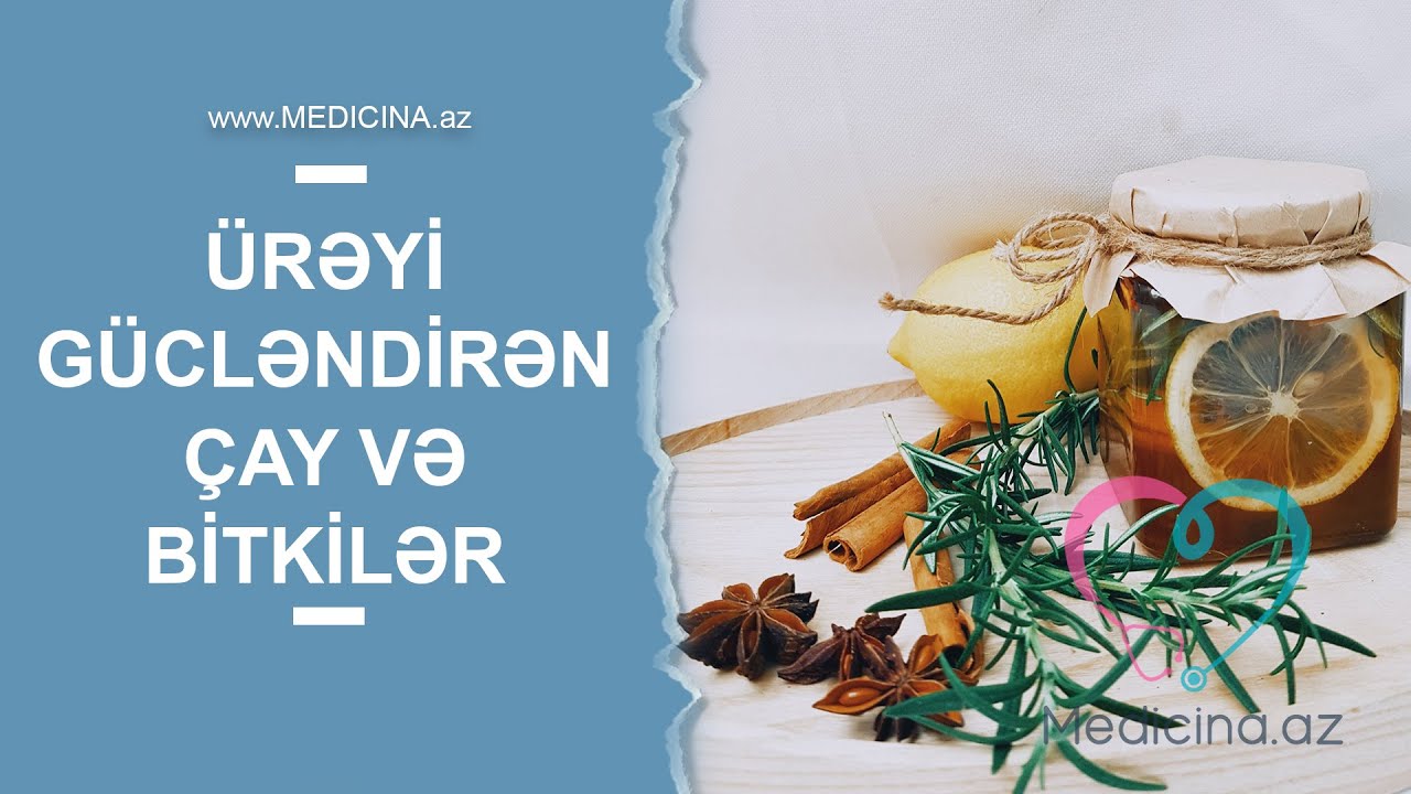 Ürəyi gücləndirən çay və bitkilər