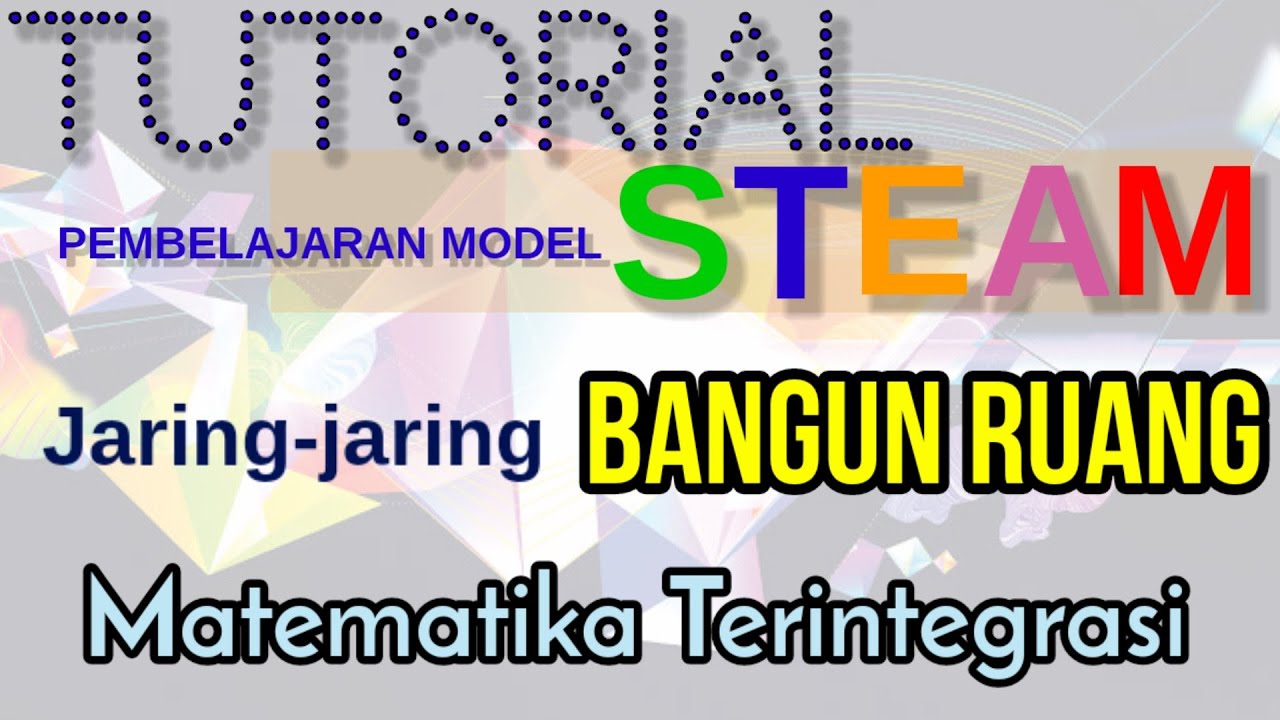STEM/STEAM || Pembelajaran Berbasis STEAM  || Bangun Ruang || Matematika SD