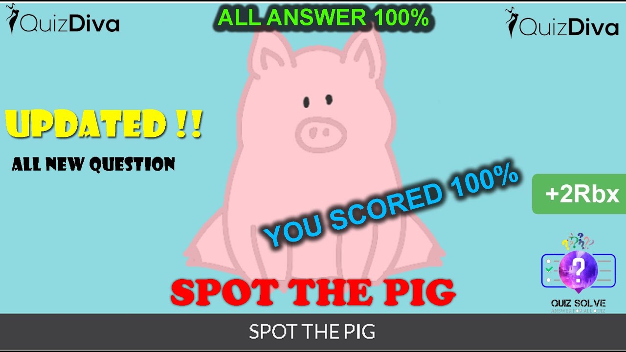 [UPDATED] Spot The Pig Answers All Quiz Diva Questions Score 100%