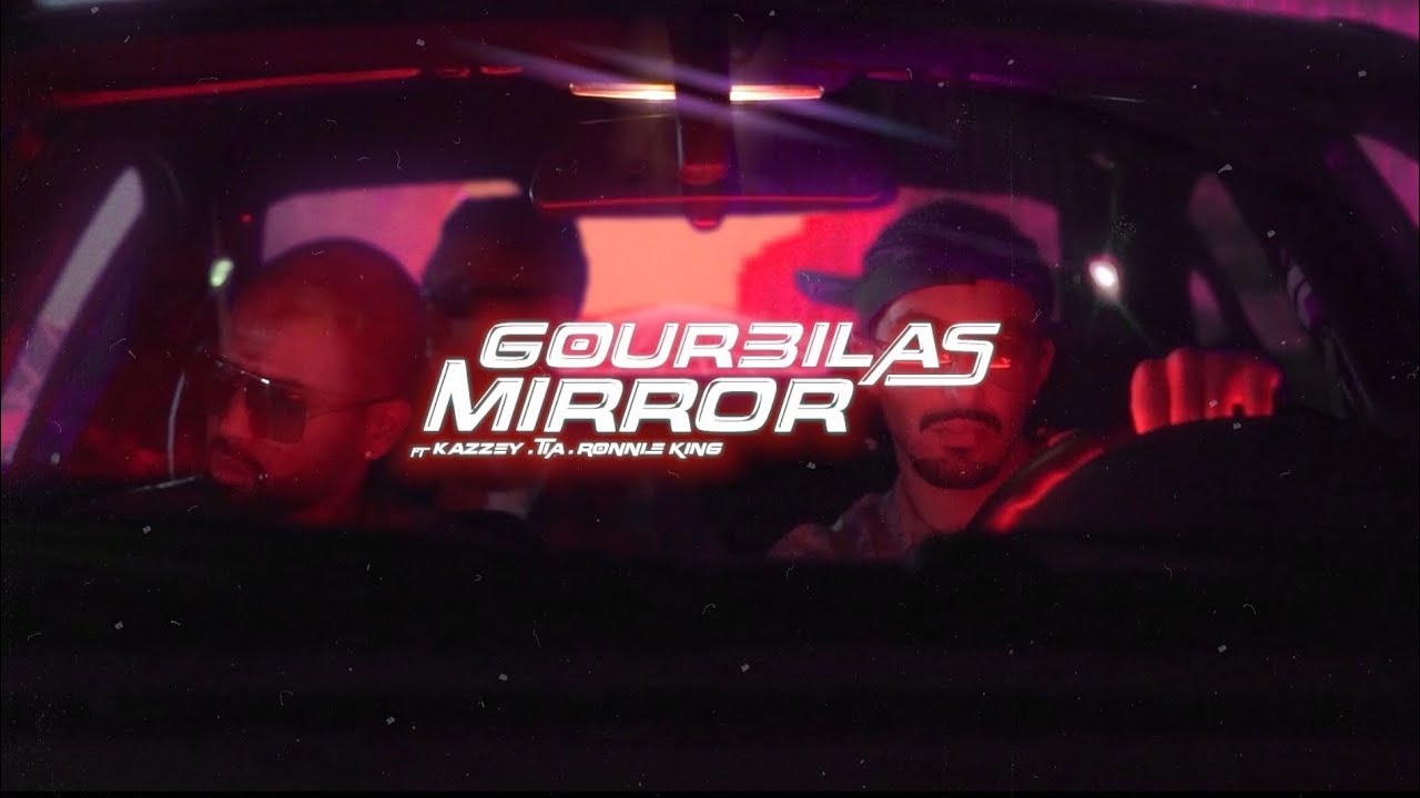 Gourbilas - Mirror (Ft. Kazzey & Tia)