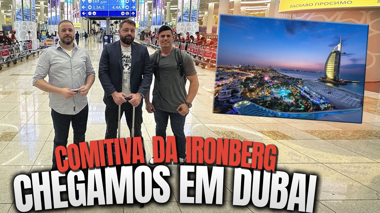 CHEGAMOS EM DUBAI | IRONBERG