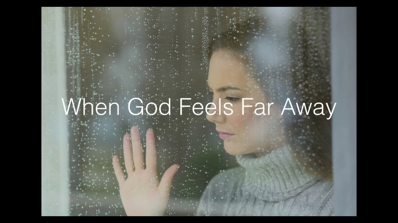 When God Feels Far Away