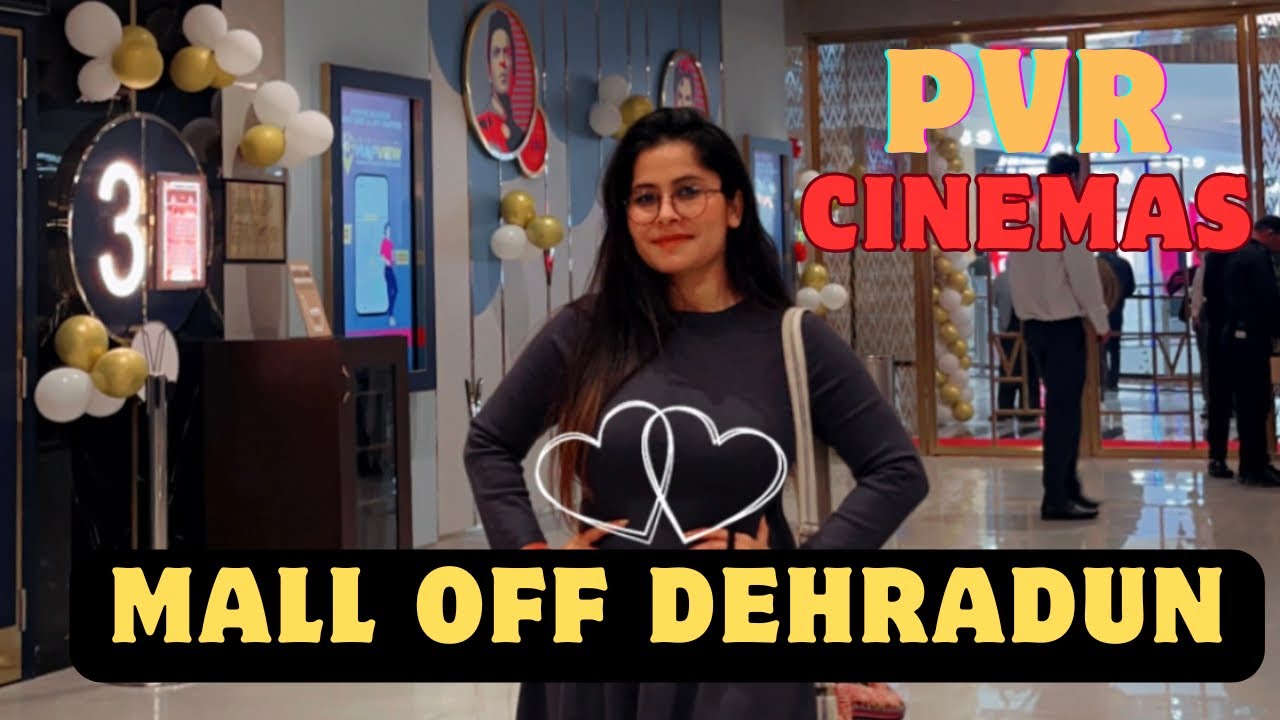 Mall Of Dehradun PVR Cinemas🤩| New Opening PVR Mall Of Dehradun 🤗