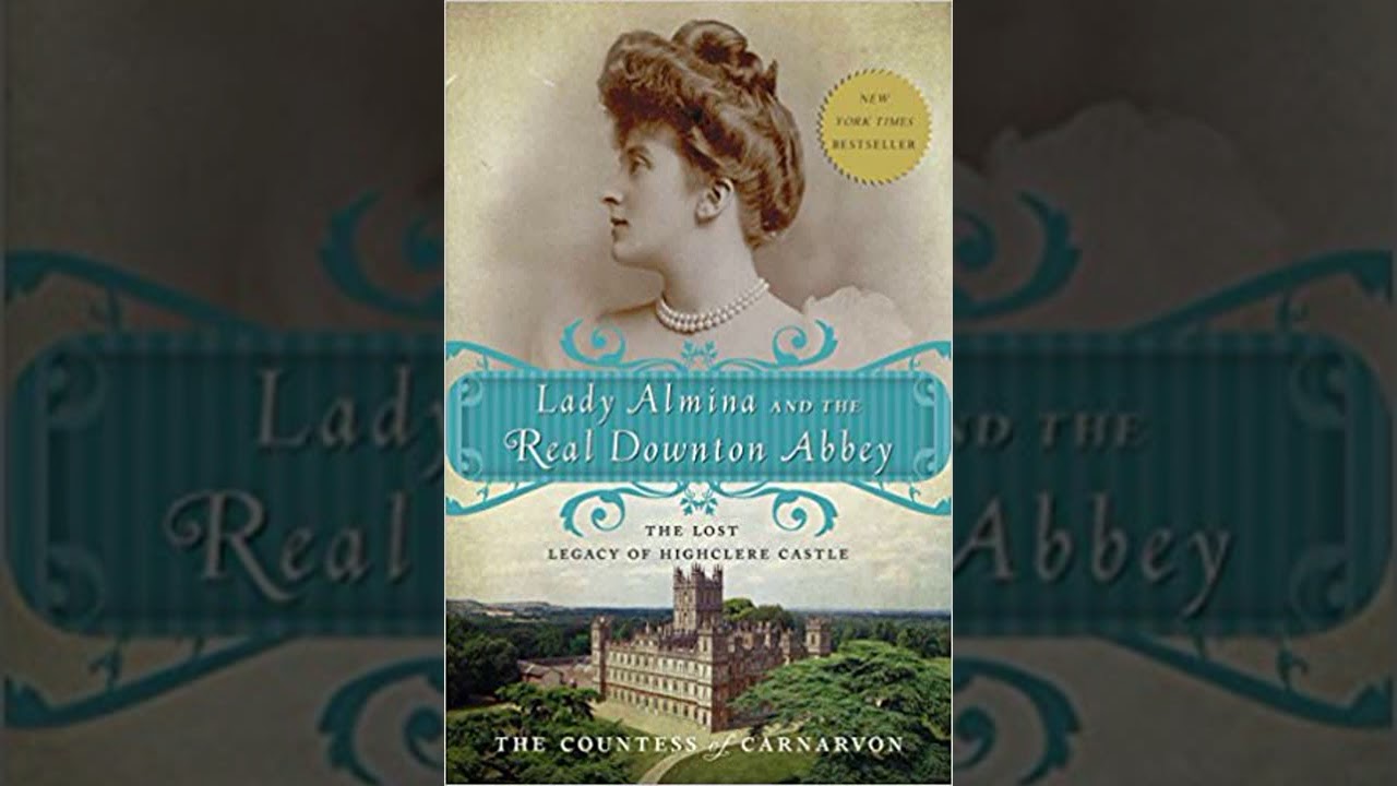 Honest Book Review of LADY ALMINA AND THE REAL DOWNTON ABBEY THE LOST L by COUNTESS OF. FI