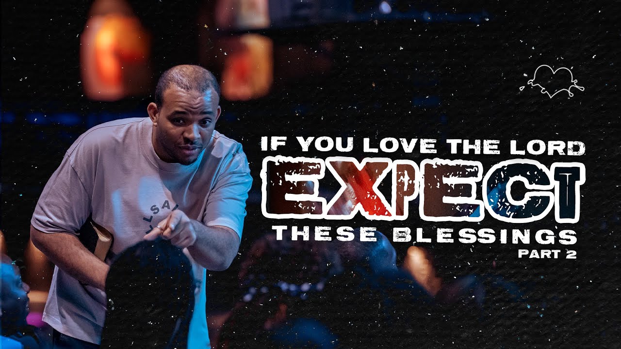 If You Love The Lord Expect These Blessings Part 2 | Joshua Heward-Mills