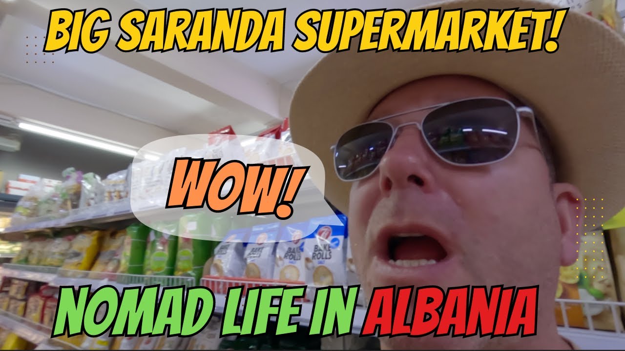 SARANDA, ALBANIA - HUGE GROCERY STORE! DAILY LIFE AS NOMADS | EXPAT SLOW TRAVEL