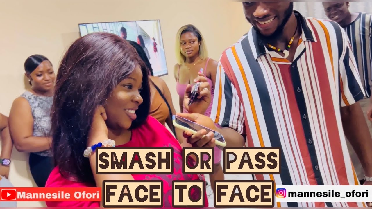 SMASH OR PASS BUT FACE TO FACE KNUST EDITION!! PART 1