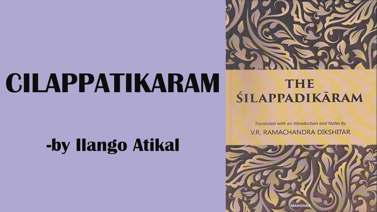 Cilappatikaram by Ilango Adigal |Silappatikaram in Hindi | Summary, Sangam Literature, Structure