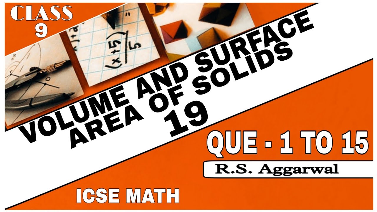 Volume and Surface Area of Solids | Class 9th Math Exercise 19 Que. 1 TO 15 | R.S.Aggarwal Math