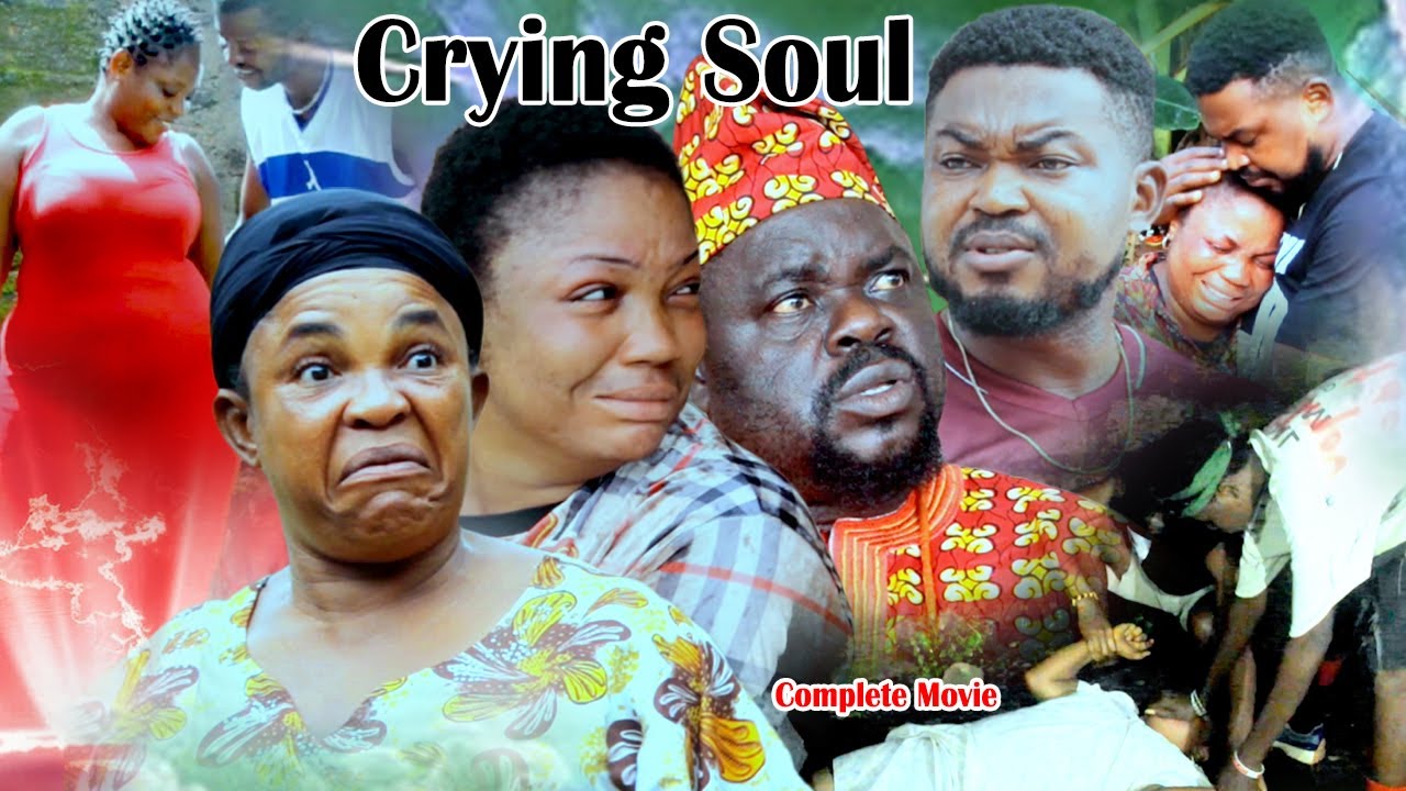 CRYING SOUL [FULL MOVIE] - LATEST NOLLYWOOD MOVIE 2025