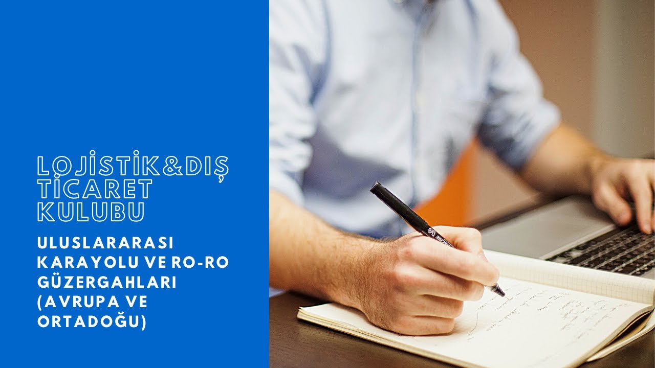 Lojistik Dersleri - Uluslararası Karayolu ve RO-RO Güzergahları (Avrupa ve Ortadoğu)