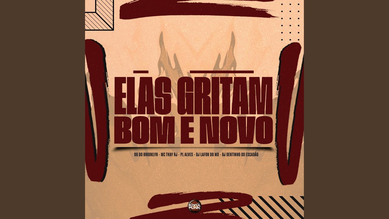 Elas Gritam Ele É Bom e Novo