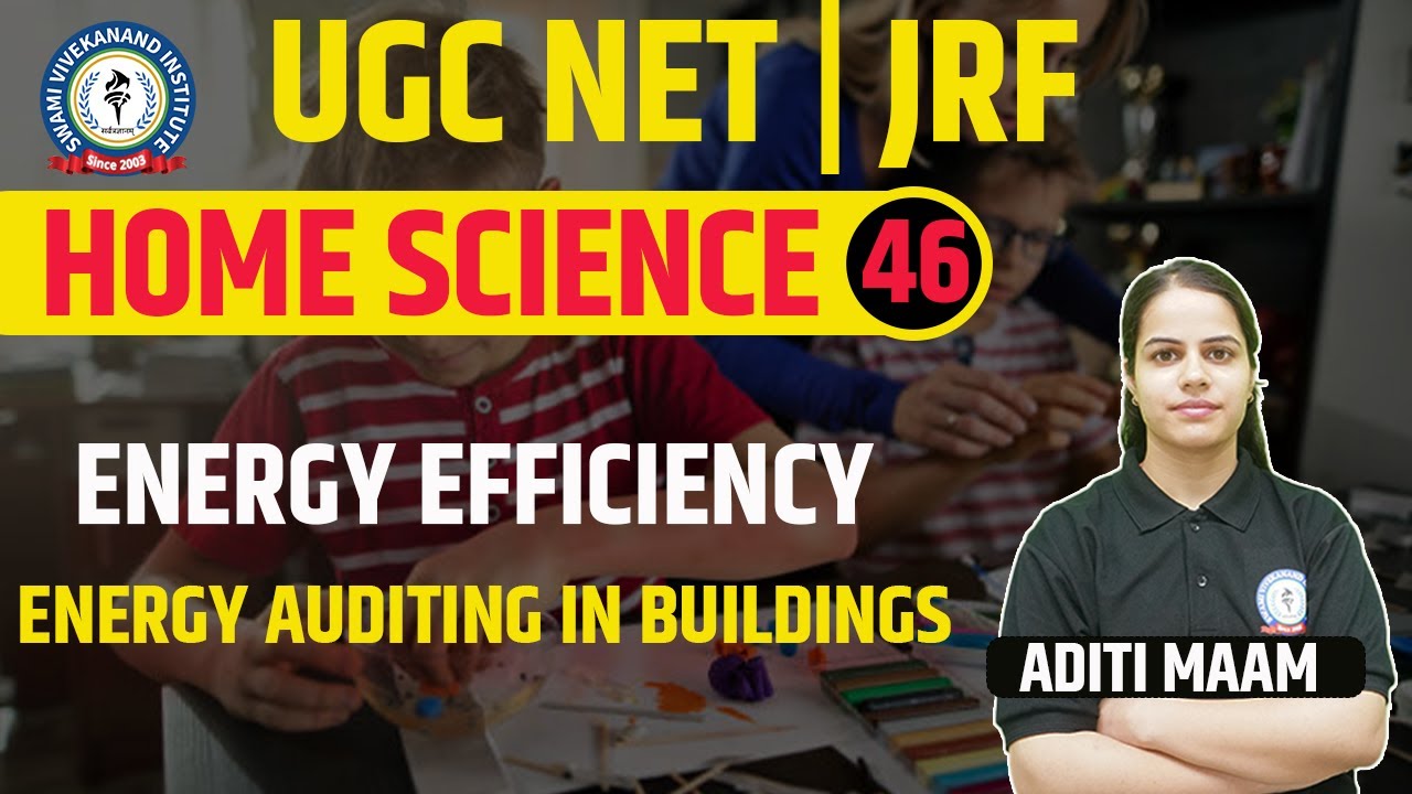 ENERGY EFFICIENCY | ENERGY AUDITING IN BUILDINGS | HOME SCIENCE | LEC 46 | UGC NET | BY ADITI MAAM