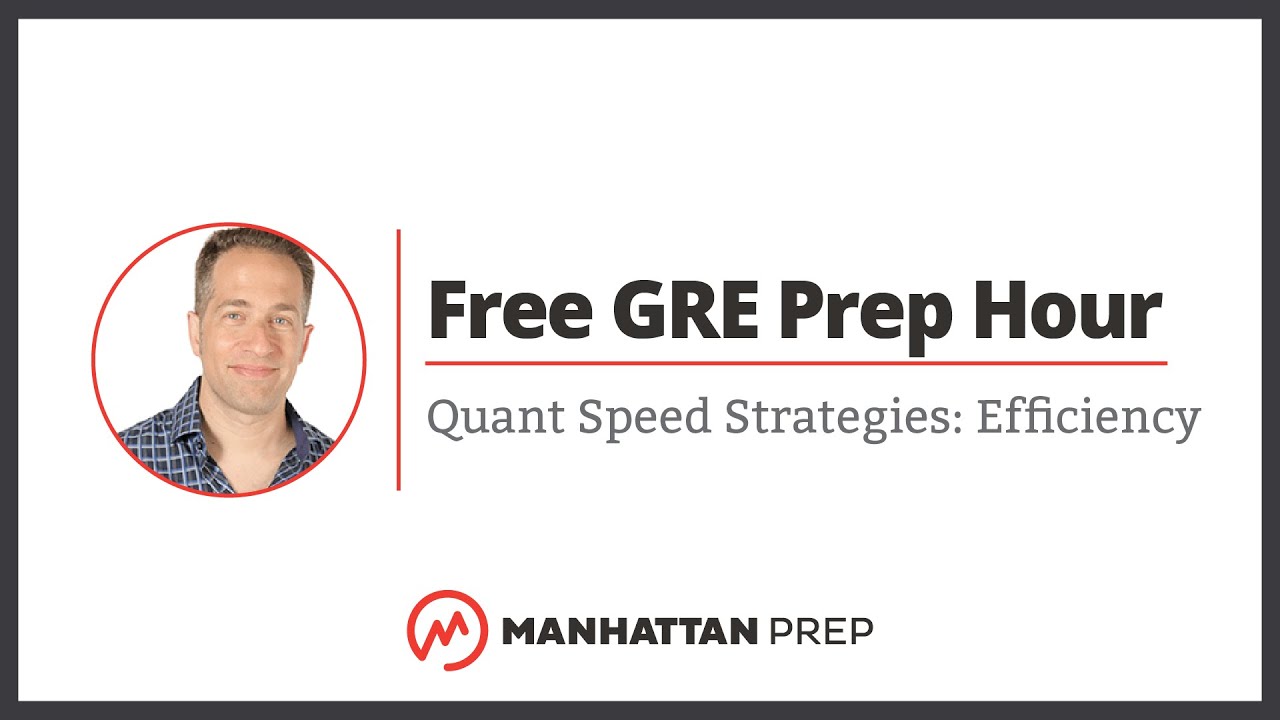 Free GRE Prep Hour: Quant Speed Strategies: Efficiency