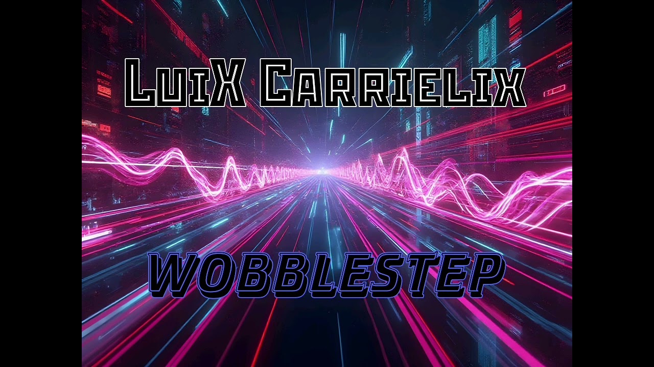 LuiX Carrielix - Wobblestep [Official Audio]
