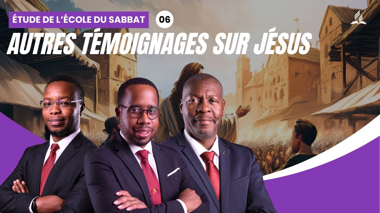 Autres témoignages sur Jésus | Étude de l'école du Sabbat 06 EDS | Adventiste FFN