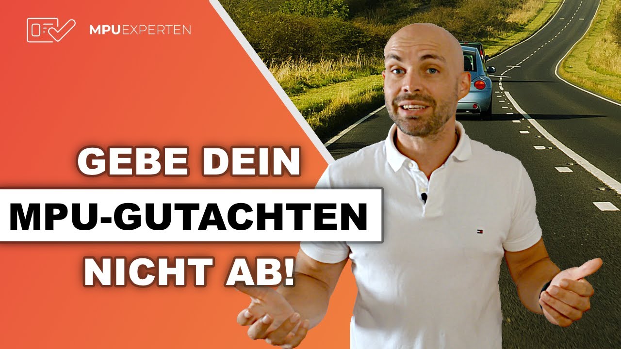 Gib dein negatives Gutachten auf keinen Fall ab Egal, was Sie sagen! MPU Vorbereitung leicht gemacht