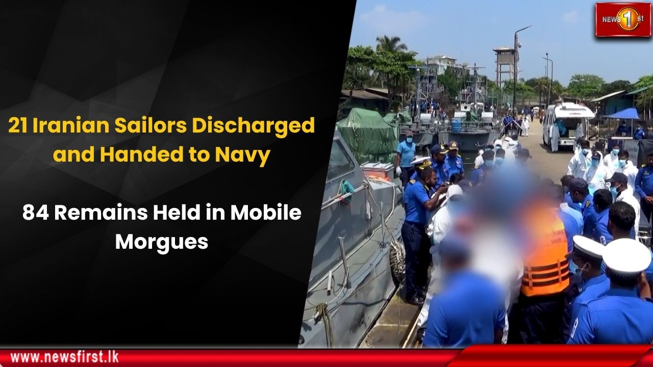 21 Iranian Sailors Discharged and Handed to Navy: 84 Remains Held in Mobile Morgues