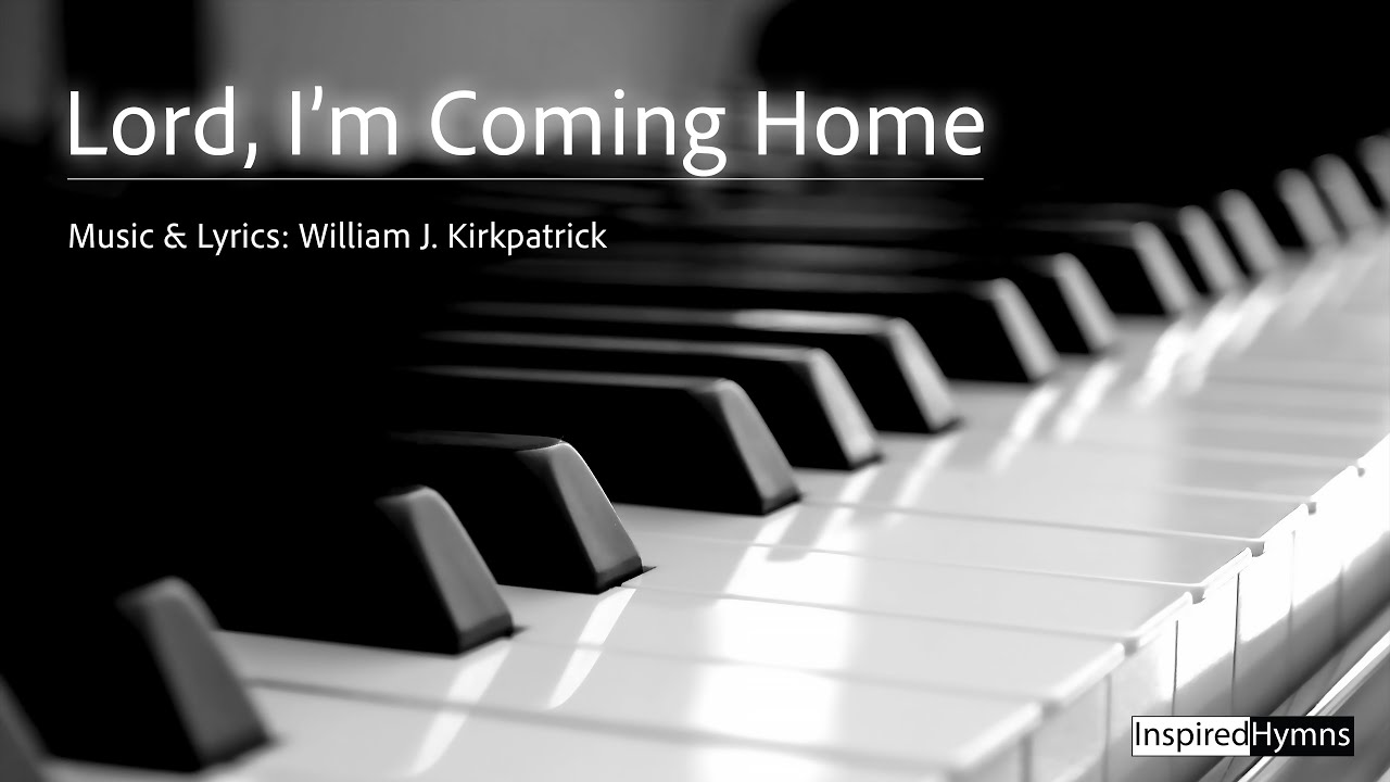 Lord, I'm Coming Home | InspiredHymns